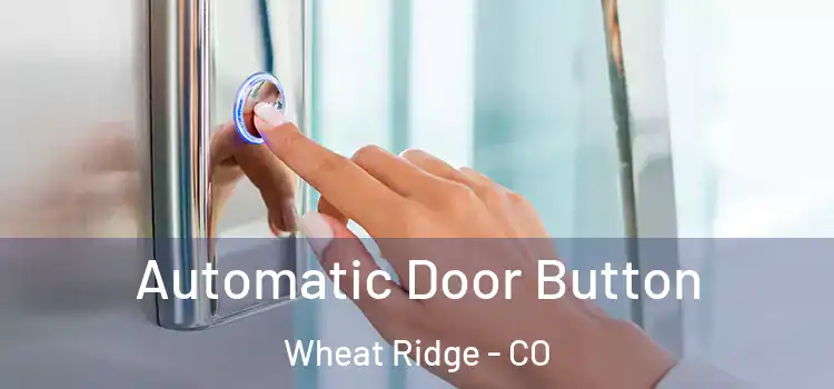  Automatic Door Button Wheat Ridge - CO