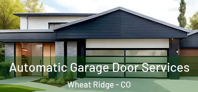  Automatic Garage Door Services Wheat Ridge - CO