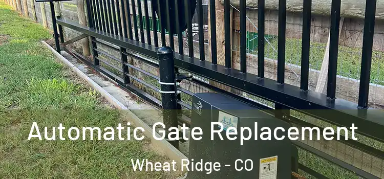  Automatic Gate Replacement Wheat Ridge - CO