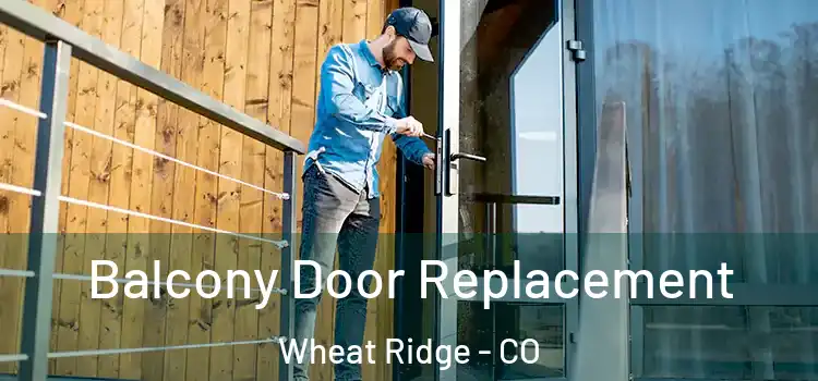  Balcony Door Replacement Wheat Ridge - CO