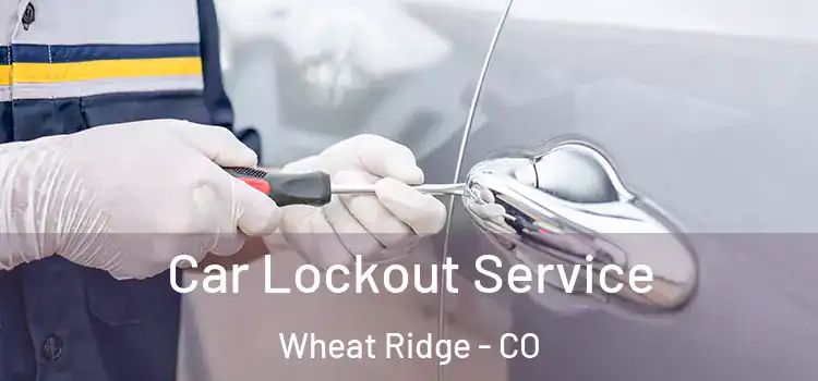 Car Lockout Service Wheat Ridge - CO