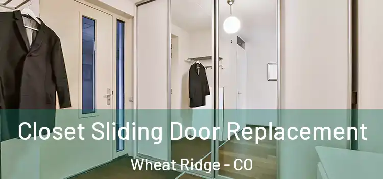 Closet Sliding Door Replacement Wheat Ridge - CO