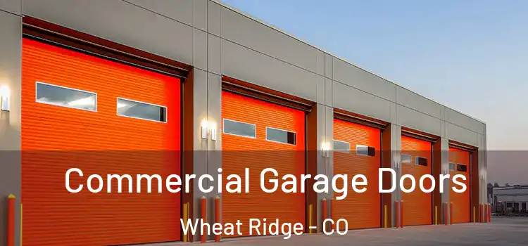  Commercial Garage Doors Wheat Ridge - CO