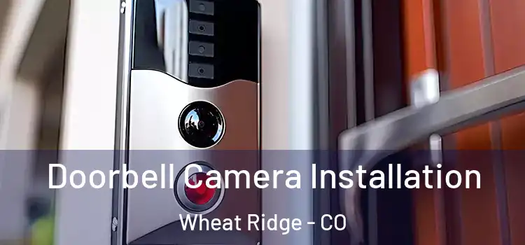  Doorbell Camera Installation Wheat Ridge - CO