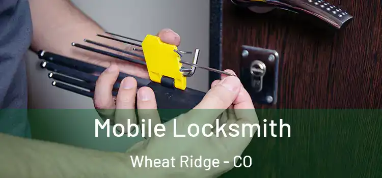  Mobile Locksmith Wheat Ridge - CO