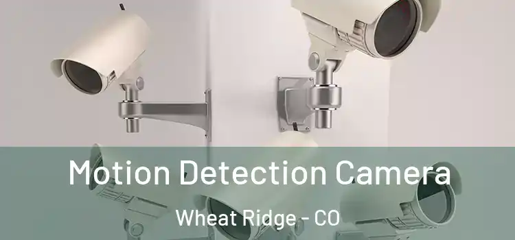  Motion Detection Camera Wheat Ridge - CO