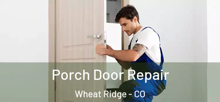  Porch Door Repair Wheat Ridge - CO